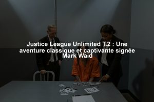 Justice League Unlimited T.2 : Une aventure classique et captivante signée Mark Waid