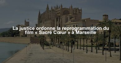 La justice ordonne la reprogrammation du film « Sacré Cœur » à Marseille