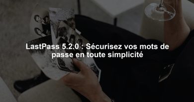 LastPass 5.2.0 : Sécurisez vos mots de passe en toute simplicité