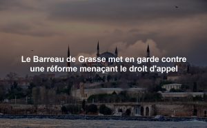 Le Barreau de Grasse met en garde contre une réforme menaçant le droit d'appel