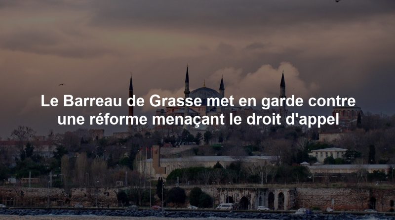 Le Barreau de Grasse met en garde contre une réforme menaçant le droit d'appel