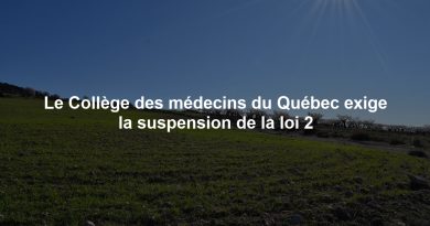 Le Collège des médecins du Québec exige la suspension de la loi 2