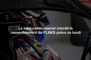 Le haut-commissariat interdit le rassemblement du FLNKS prévu ce lundi