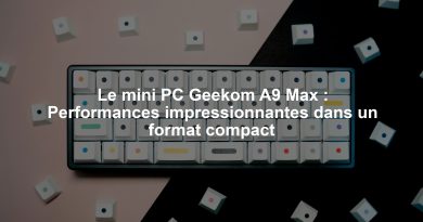Le mini PC Geekom A9 Max : Performances impressionnantes dans un format compact