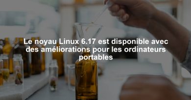 Le noyau Linux 6.17 est disponible avec des améliorations pour les ordinateurs portables