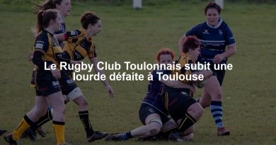 Le Rugby Club Toulonnais subit une lourde défaite à Toulouse