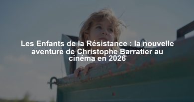 Les Enfants de la Résistance : la nouvelle aventure de Christophe Barratier au cinéma en 2026