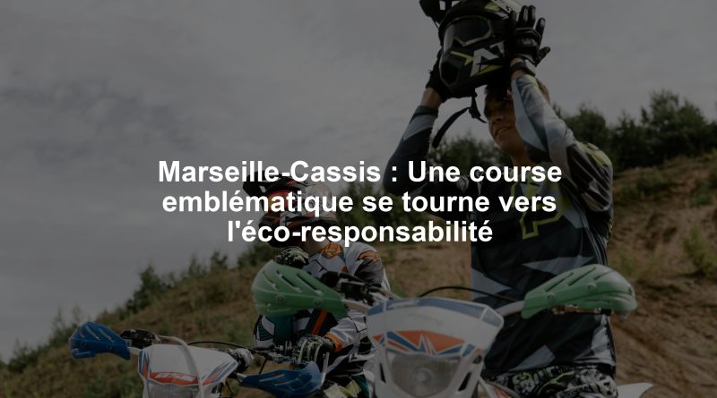Marseille-Cassis : Une course emblématique se tourne vers l'éco-responsabilité