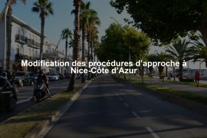 Modification des procédures d’approche à Nice-Côte d’Azur