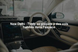 New Delhi : l'Inde se prépare à des vols habités dans l'espace