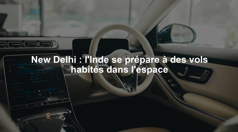 New Delhi : l'Inde se prépare à des vols habités dans l'espace