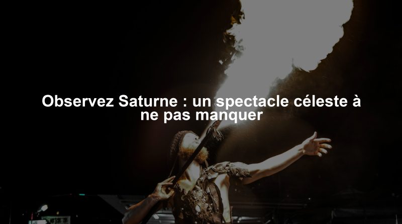Observez Saturne : un spectacle céleste à ne pas manquer