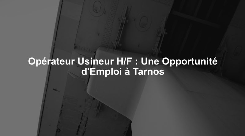 Opérateur Usineur H/F : Une Opportunité d'Emploi à Tarnos
