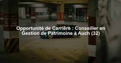 Opportunité de Carrière : Conseiller en Gestion de Patrimoine à Auch (32)