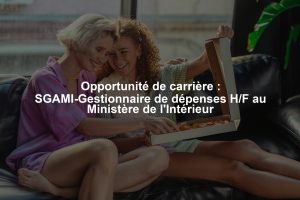 Opportunité de carrière : SGAMI-Gestionnaire de dépenses H/F au Ministère de l'Intérieur