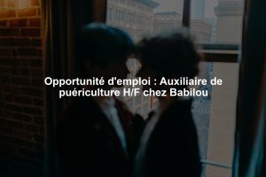 Opportunité d'emploi : Auxiliaire de puériculture H/F chez Babilou