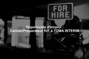 Opportunité d'emploi : Cariste/Préparateur H/F à TOMA INTERIM