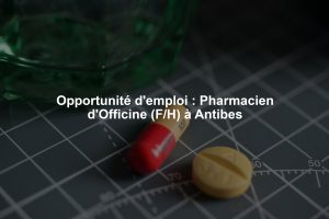 Opportunité d'emploi : Pharmacien d'Officine (F/H) à Antibes