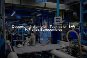 Opportunité d'emploi : Technicien SAV H/F chez Eurocombles