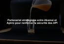 Partenariat stratégique entre Akamai et Apiiro pour renforcer la sécurité des API