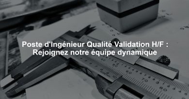 Poste d'Ingénieur Qualité Validation H/F : Rejoignez notre équipe dynamique