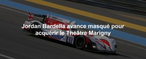 Jordan Bardella avance masqué pour acquérir le Théâtre Marigny