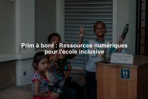 Prim à bord : Ressources numériques pour l'école inclusive