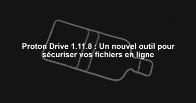Proton Drive 1.11.8 : Un nouvel outil pour sécuriser vos fichiers en ligne