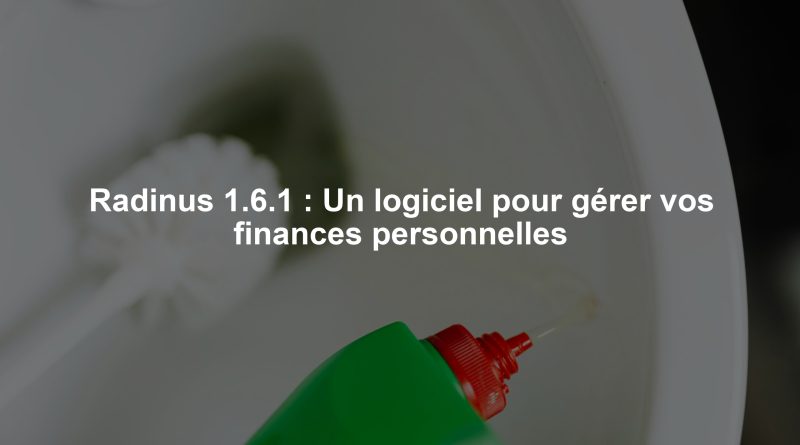 Radinus 1.6.1 : Un logiciel pour gérer vos finances personnelles