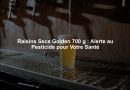 Raisins Secs Golden 700 g : Alerte au Pesticide pour Votre Santé