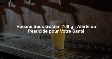 Raisins Secs Golden 700 g : Alerte au Pesticide pour Votre Santé