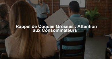 Rappel de Coques Grosses : Attention aux Consommateurs !