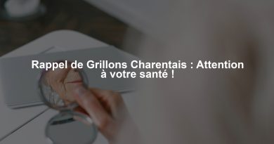 Rappel de Grillons Charentais : Attention à votre santé !
