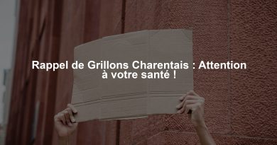 Rappel de Grillons Charentais : Attention à votre santé !