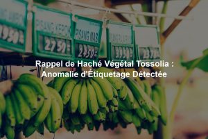 Rappel de Haché Végétal Tossolia : Anomalie d'Étiquetage Détectée
