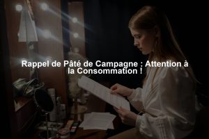 Rappel de Pâté de Campagne : Attention à la Consommation !