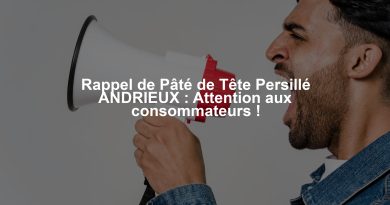 Rappel de Pâté de Tête Persillé ANDRIEUX : Attention aux consommateurs !