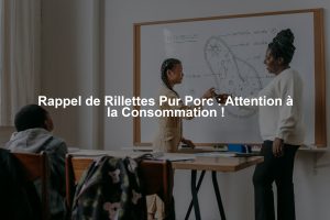 Rappel de Rillettes Pur Porc : Attention à la Consommation !