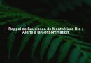 Rappel de Saucisses de Montbéliard Bio : Alerte à la Consommation