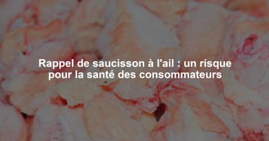 Rappel de saucisson à l'ail : un risque pour la santé des consommateurs