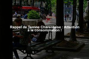 Rappel de Terrine Charentaise : Attention à la consommation !