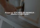 Rappel de TÊTE ROULEE ANDRIEUX : Attention à votre santé !