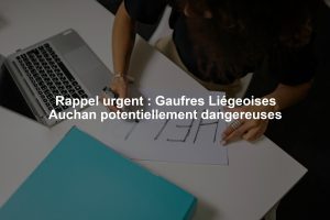 Rappel urgent : Gaufres Liégeoises Auchan potentiellement dangereuses