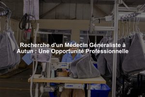 Recherche d'un Médecin Généraliste à Autun : Une Opportunité Professionnelle