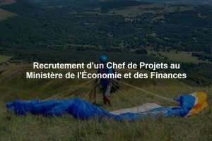 Recrutement d'un Chef de Projets au Ministère de l'Économie et des Finances