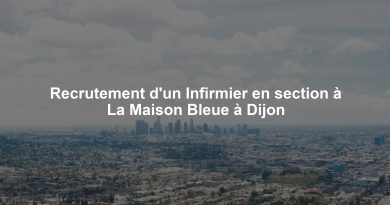 Recrutement d'un Infirmier en section à La Maison Bleue à Dijon