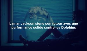 Lamar Jackson signe son retour avec une performance solide contre les Dolphins