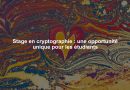 Stage en cryptographie : une opportunité unique pour les étudiants
