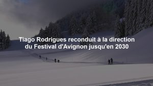 Tiago Rodrigues reconduit à la direction du Festival d'Avignon jusqu'en 2030