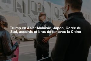 Trump en Asie: Malaisie, Japon, Corée du Sud, accords et bras de fer avec la Chine
